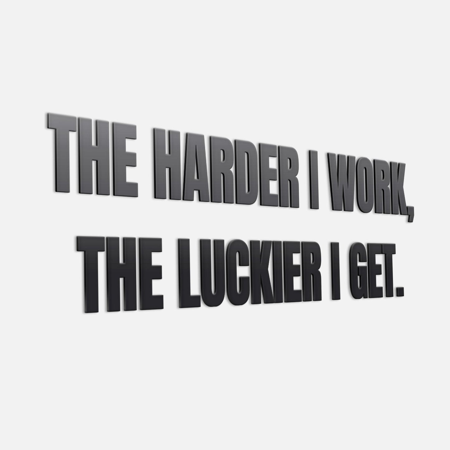 The Harder I Work, The Luckier I Get 3D Office Sign-1