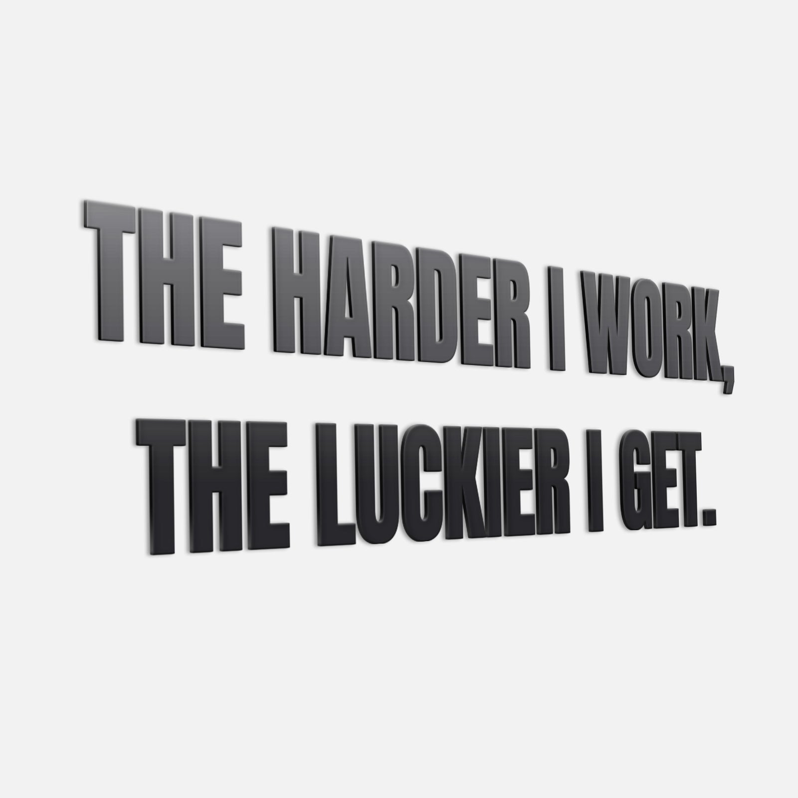 The Harder I Work, The Luckier I Get 3D Office Sign-1