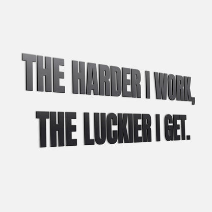 The Harder I Work, The Luckier I Get 3D Office Sign-1