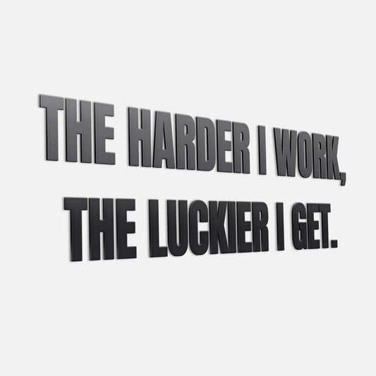 The Harder I Work, The Luckier I Get 3D Office Sign-1